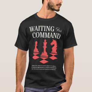 Schach Wartet auf Befehl Lustiger Gamer-Strategie T-Shirt