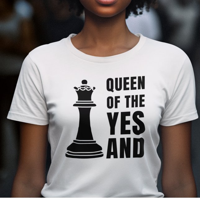 SchachQUEEN DES JA UND Spaß verbessern T-Shirt (Fun IMPROV Queen of the Yes And t-shirt for comedians and lovers of improvisation Great gift for her)