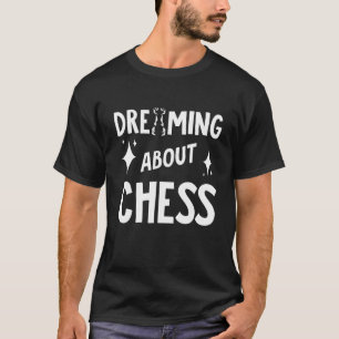 Schachspieler träumen vom Schachbrettspiel T-Shirt