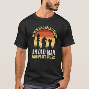 Schachspieler unterschätzen nie einen alten Mann, T-Shirt