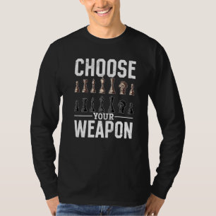 Schachspieler Wählen Sie Ihre Waffe aus T-Shirt