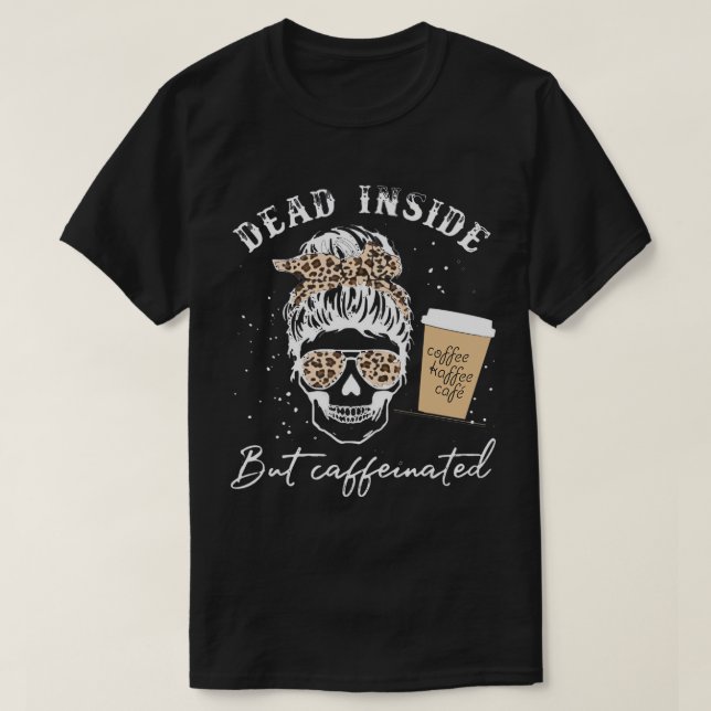 Schädel im Innern, aber koffeiniert Skelettmessy B T-Shirt (Design vorne)