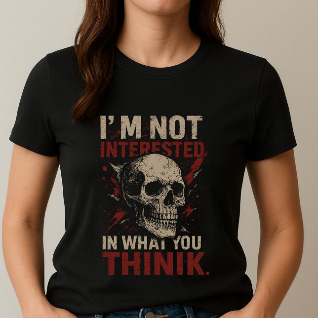 Schädel Statement Tee; Ich bin nicht interessiert  T-Shirt (Von Creator hochgeladen)