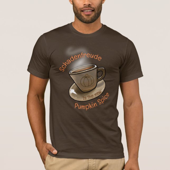 Schadenfreud Pumpkin Spice T - Shirt (Vorderseite)