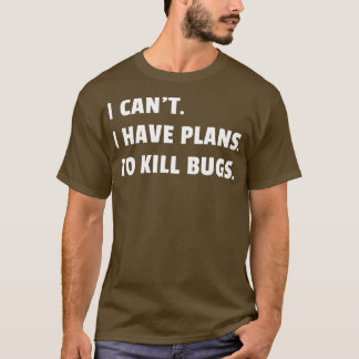 Schädlingsbekämpfer Kammerjäger I Have Pl T-Shirt