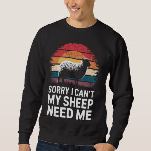 Schafe Entschuldigung, ich kann nicht, meine Schaf Sweatshirt