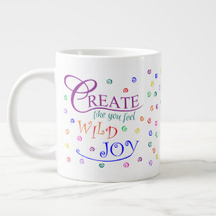 Schaffen, wie Sie sich fühlen Wild Joy Jumbo-Tasse