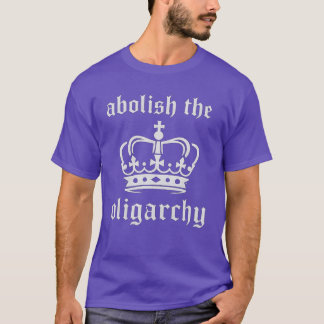 Schafft die Oligarchie ab T-Shirt