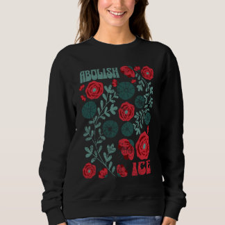 Schafft ICE Florale Aktivismus – Menschenrechtspro Sweatshirt