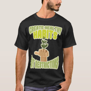 Schaffung gesunder Gewohnheiten ohne Einschränkung T-Shirt