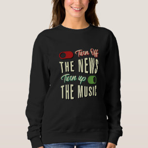 Schalten Sie die Nachrichten aus, um die Musik sar Sweatshirt