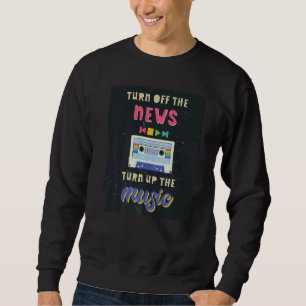 Schalten Sie die Nachrichten aus, um die Musik zu  Sweatshirt