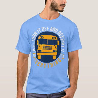 Schalten Sie es aus und starten Sie den Bus-Treibe T-Shirt