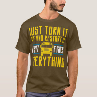 Schalten Sie es aus und starten Sie den Bus-Treibe T-Shirt