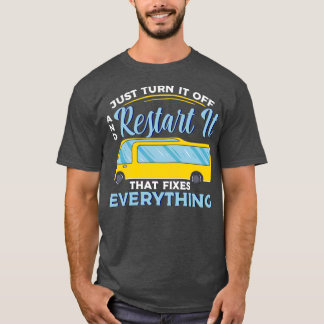 Schalten Sie es einfach aus und starten Sie es neu T-Shirt