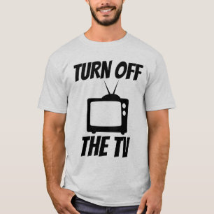 SCHALTEN SIE FERNSEHER-T - SHIRT AUS