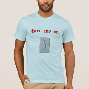 schalten Sie mich ein T-Shirt