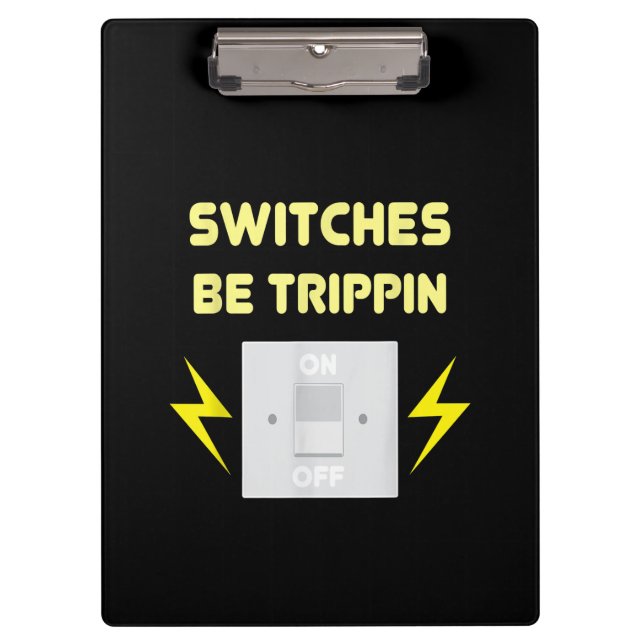 Schalter Be Trippin - Elektrisches Geschenk Klemmbrett (Vorderseite)
