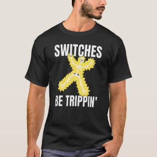 Schalter Be Trippin Elektro-T-Shirt Funny 3 T-Shirt