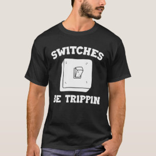 Schalter sind Trippin Elektro-Einheit T-Shirt