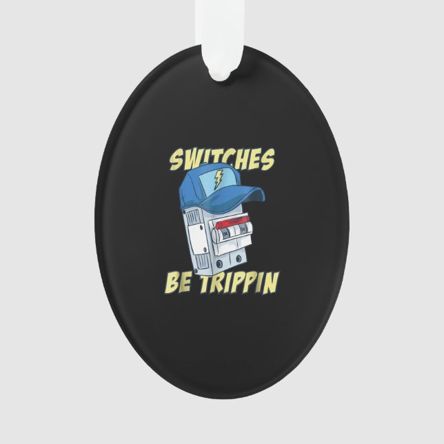 Schalter sind Trippin Elektro Männer Funny Ornament (Vorderseite)