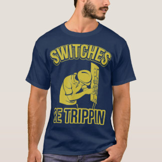 Schalter werden Trippin Funny Master Electrician S T-Shirt