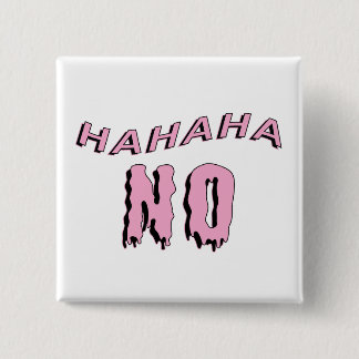 Schaltfläche "hahaha NO" Button