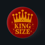 Schaltfläche "King Size Fun" Button<br><div class="desc">King Size Fun Design,  macht einen Spaß Statement und inspiriere Fantasie!</div>