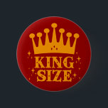 Schaltfläche "King Size Fun" Button<br><div class="desc">King Size Fun Design,  macht einen Spaß Statement und inspiriere Fantasie!</div>