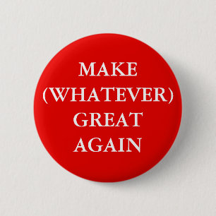 SCHALTFLÄCHE "MAKE (WHATEVER) WIEDER GROSS" BUTTON