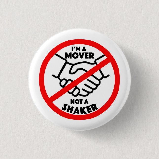 Schaltfläche "Mover Not Shaker" Button (Vorderseite)