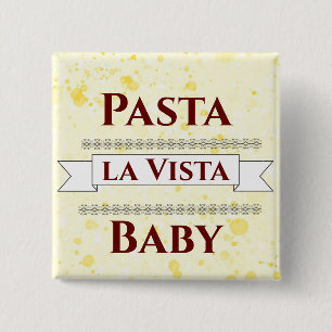 Schaltfläche Pasta la Vista Baby Button