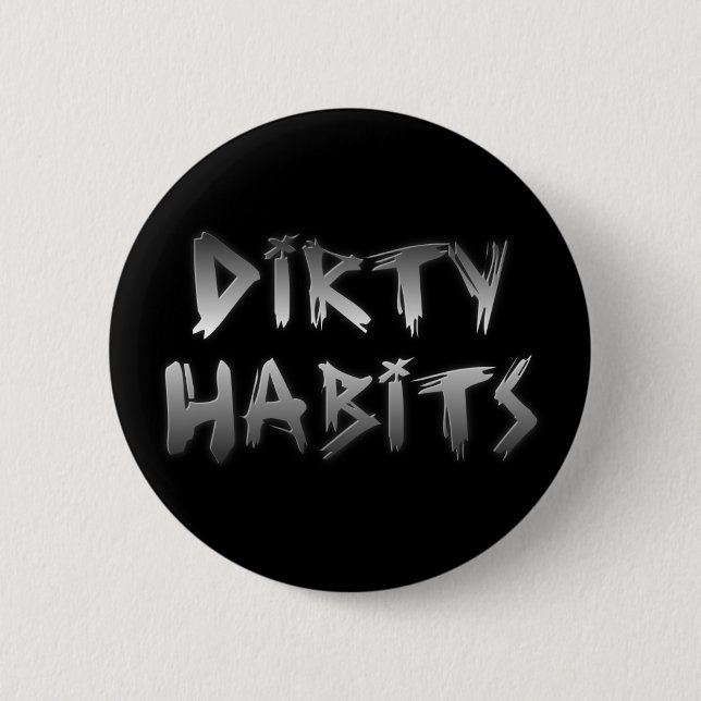 Schaltfläche "Silver Scratch Dirty Habits" Button (Vorderseite)