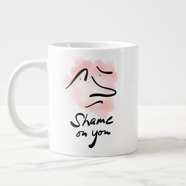 SCHAMEN SIE AUF IHRER Jumbo-Tasse (Links)