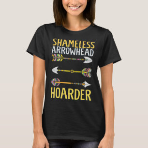 Schamloser Arrowhead Hoarder Archäologe Arrowhea T-Shirt