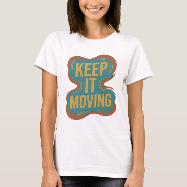 Scharfe Orange KEEP IT MOVING Benutzerdefiniertes  T-Shirt (Vorderseite)