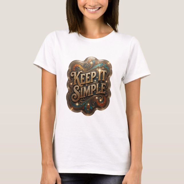Scharfes Gold KEEP IT SIMPLE Druck T-Shirt (Vorderseite)