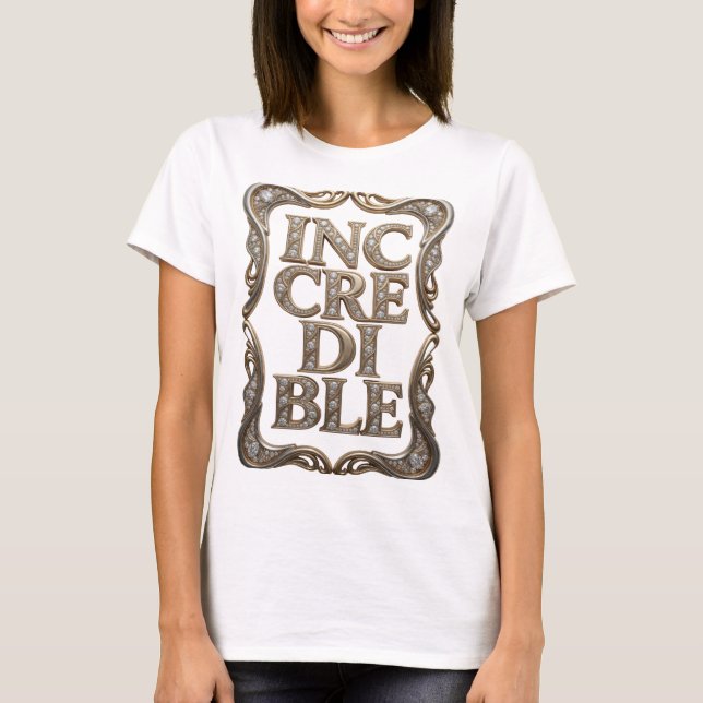 Scharfes Gold UNGLAUBLICH Textdesign T-Shirt (Vorderseite)