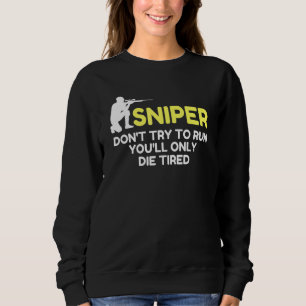 Scharfschütze versucht zu laufen sarkastische Neuh Sweatshirt