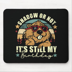 Schatten oder nicht, es ist immer noch mein Geburt Mousepad