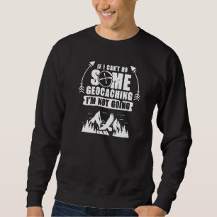 Schatz macht Geocache Geocacher Sweatshirt