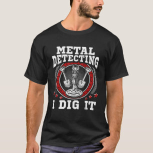 Schatzsuche mit Detektor Dirt Fishing T-Shirt