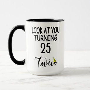 "Schau dich an, wie du 25 doppelt wirst" 50. Gebur Tasse