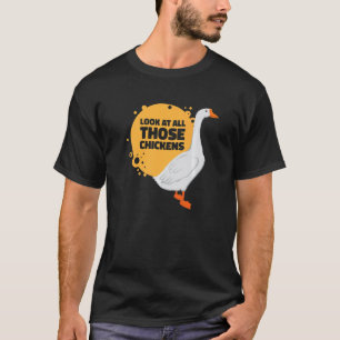 Schau dir all diese Hühner Gans Bauernhof Tier Gän T-Shirt