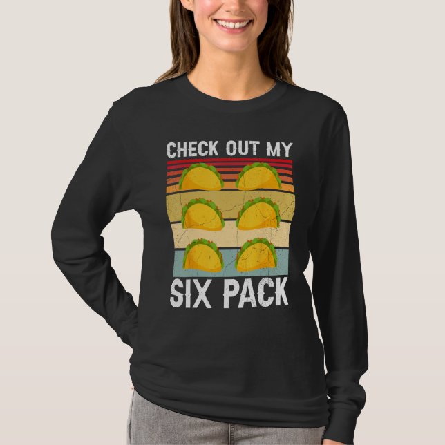Schau Dir Mein Sechserpack  Taco an T-Shirt (Vorderseite)