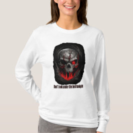 Schau heute Abend nicht unter das Bett T-Shirt