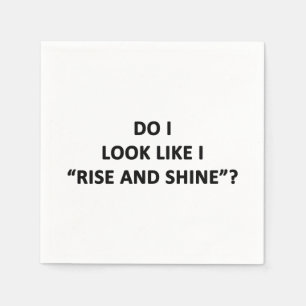 Schau ich, als ob ich aufstehe und Shine? Serviette