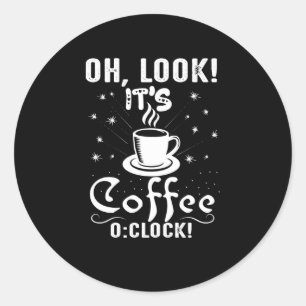 Schau mal, es ist Kaffee oder Uhr Runder Aufkleber