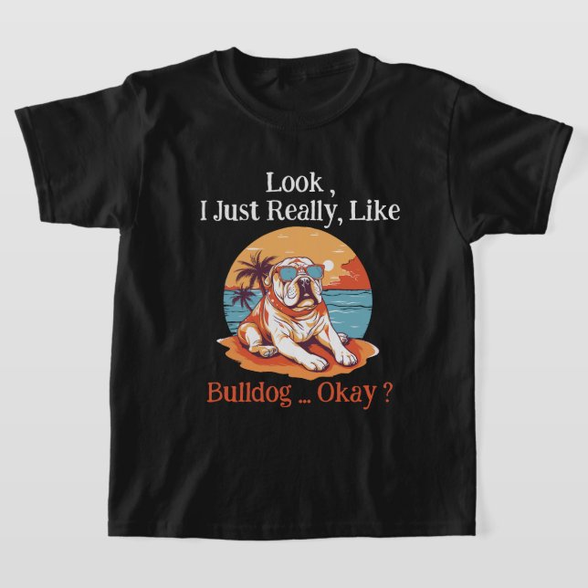Schau mal, ich mag Bulldog, okay? T-Shirt (Ablage )