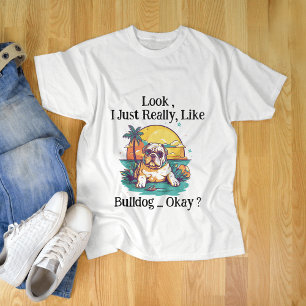 Schau mal, ich mag Bulldog, okay? T-Shirt